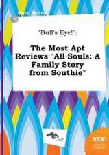 Bull's Eye!: The Most Apt Reviews All Souls: A Family Story from Southie