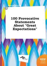 100 Provocative Statements about Great Expectations