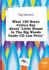 Top Secret! What 100 Brave Critics Say about Little House in the Big Woods Unabr CD Low Price