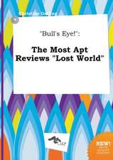 Bull's Eye!: The Most Apt Reviews Lost World