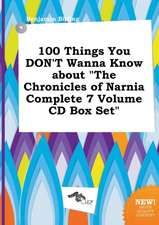 100 Things You Don't Wanna Know about the Chronicles of Narnia Complete 7 Volume CD Box Set