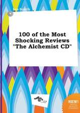 100 of the Most Shocking Reviews the Alchemist CD