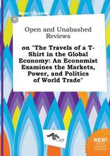 Open and Unabashed Reviews on the Travels of A T-Shirt in the Global Economy: An Economist Examines the Markets, Power, and Politics of World Trade