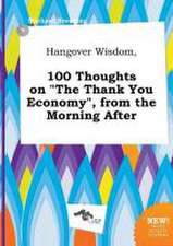 Hangover Wisdom, 100 Thoughts on the Thank You Economy, from the Morning After