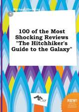 100 of the Most Shocking Reviews the Hitchhiker's Guide to the Galaxy