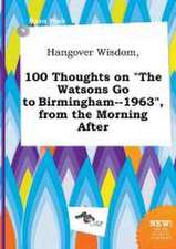 Hangover Wisdom, 100 Thoughts on the Watsons Go to Birmingham--1963, from the Morning After