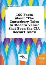 100 Facts about the Canterbury Tales in Modern Verse That Even the CIA Doesn't Know