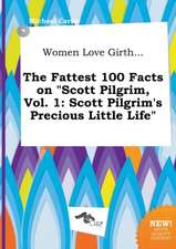 Women Love Girth... the Fattest 100 Facts on Scott Pilgrim, Vol. 1: Scott Pilgrim's Precious Little Life