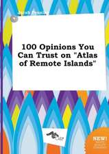 100 Opinions You Can Trust on Atlas of Remote Islands