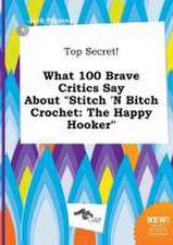 Top Secret! What 100 Brave Critics Say about Stitch 'n Bitch Crochet: The Happy Hooker