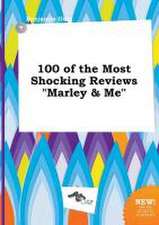 100 of the Most Shocking Reviews Marley & Me