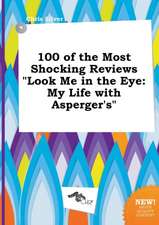 100 of the Most Shocking Reviews Look Me in the Eye: My Life with Asperger's