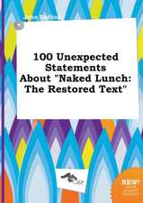 100 Unexpected Statements about Naked Lunch: The Restored Text