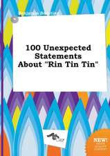 100 Unexpected Statements about Rin Tin Tin