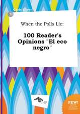 When the Polls Lie: 100 Reader's Opinions El Eco Negro