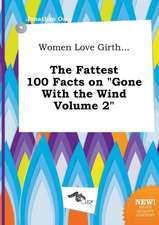 Women Love Girth... the Fattest 100 Facts on Gone with the Wind Volume 2