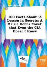 100 Facts about a Lesson in Secrets: A Maisie Dobbs Novel That Even the CIA Doesn't Know