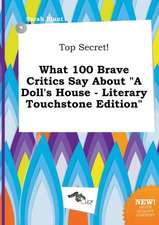 Top Secret! What 100 Brave Critics Say about a Doll's House - Literary Touchstone Edition