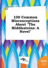 100 Common Misconceptions about the Middlesteins