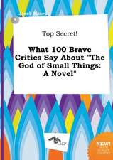 Top Secret! What 100 Brave Critics Say about the God of Small Things