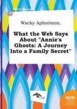 Wacky Aphorisms, What the Web Says about Annie's Ghosts: A Journey Into a Family Secret