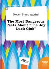 Never Sleep Again! the Most Dangerous Facts about the Joy Luck Club