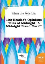 When the Polls Lie: 100 Reader's Opinions Kiss of Midnight: A Midnight Breed Novel