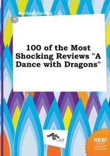 100 of the Most Shocking Reviews a Dance with Dragons