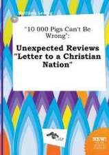 10 000 Pigs Can't Be Wrong: Unexpected Reviews Letter to a Christian Nation