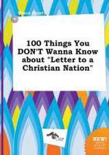 100 Things You Don't Wanna Know about Letter to a Christian Nation