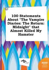 100 Statements about the Vampire Diaries: The Return: Midnight That Almost Killed My Hamster