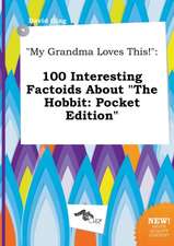 My Grandma Loves This!: 100 Interesting Factoids about the Hobbit: Pocket Edition