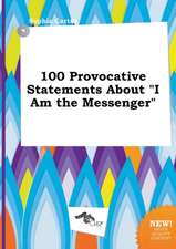 100 Provocative Statements about I Am the Messenger