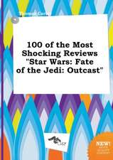 100 of the Most Shocking Reviews Star Wars: Fate of the Jedi: Outcast