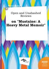 Open and Unabashed Reviews on Mustaine: A Heavy Metal Memoir