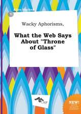 Wacky Aphorisms, What the Web Says about Throne of Glass