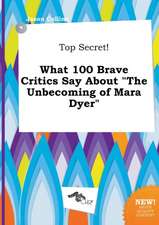 Top Secret! What 100 Brave Critics Say about the Unbecoming of Mara Dyer