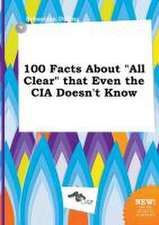 100 Facts about All Clear That Even the CIA Doesn't Know