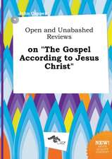 Open and Unabashed Reviews on the Gospel According to Jesus Christ