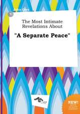 The Most Intimate Revelations about a Separate Peace