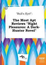 Bull's Eye!: The Most Apt Reviews Night Pleasures: A Dark-Hunter Novel