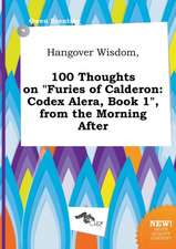 Hangover Wisdom, 100 Thoughts on Furies of Calderon: Codex Alera, Book 1, from the Morning After