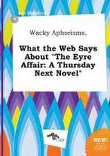 Wacky Aphorisms, What the Web Says about the Eyre Affair: A Thursday Next Novel