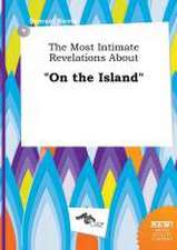 The Most Intimate Revelations about on the Island