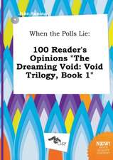 When the Polls Lie: 100 Reader's Opinions the Dreaming Void: Void Trilogy, Book 1