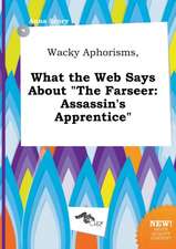 Wacky Aphorisms, What the Web Says about the Farseer: Assassin's Apprentice