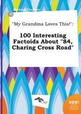 My Grandma Loves This!: 100 Interesting Factoids about 84, Charing Cross Road