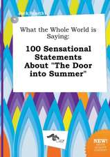 What the Whole World Is Saying: 100 Sensational Statements about the Door Into Summer