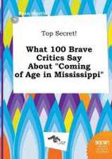 Top Secret! What 100 Brave Critics Say about Coming of Age in Mississippi