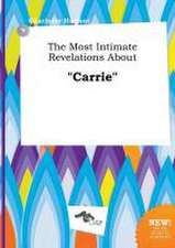 The Most Intimate Revelations about Carrie